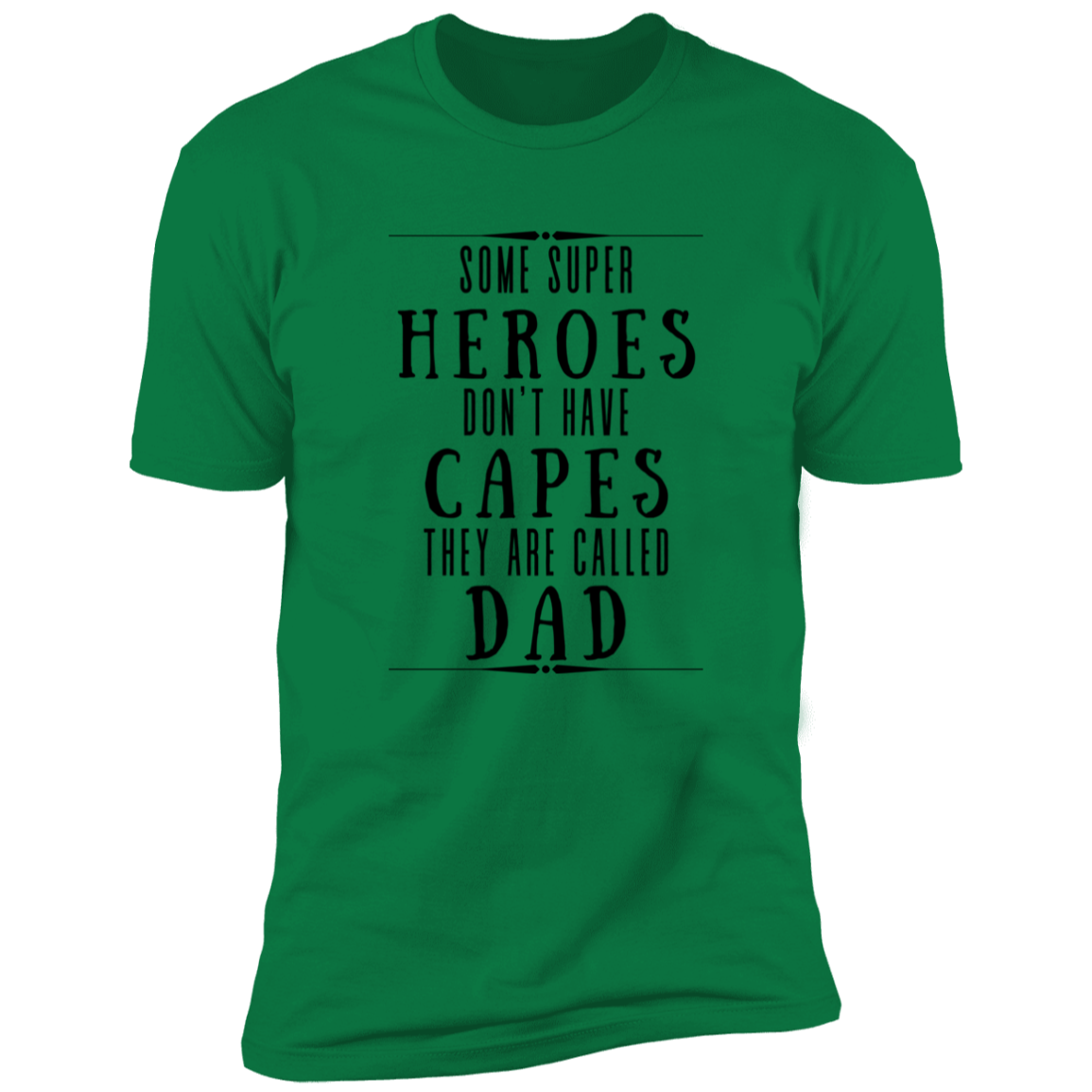 Some Super Heroes Don't Have Capes They Are Called Dad Apparel