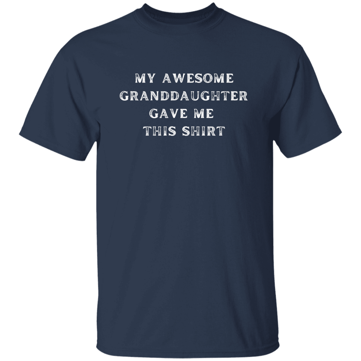 My Awesome Granddaughter Gave Me This Shirt 2 Apparel