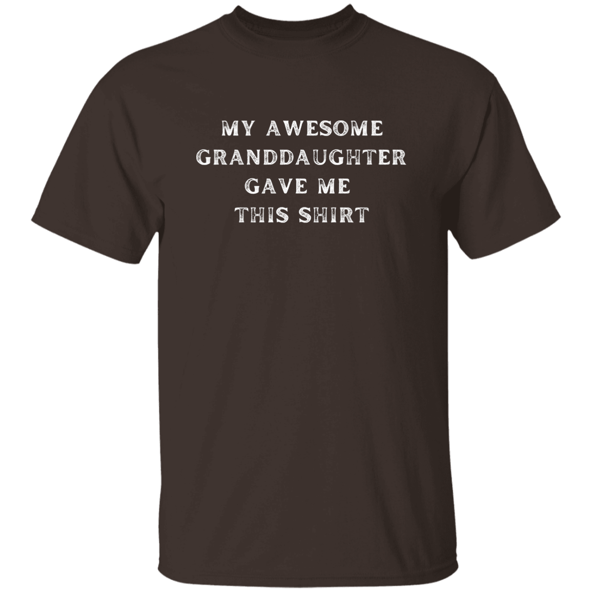 My Awesome Granddaughter Gave Me This Shirt 2 Apparel