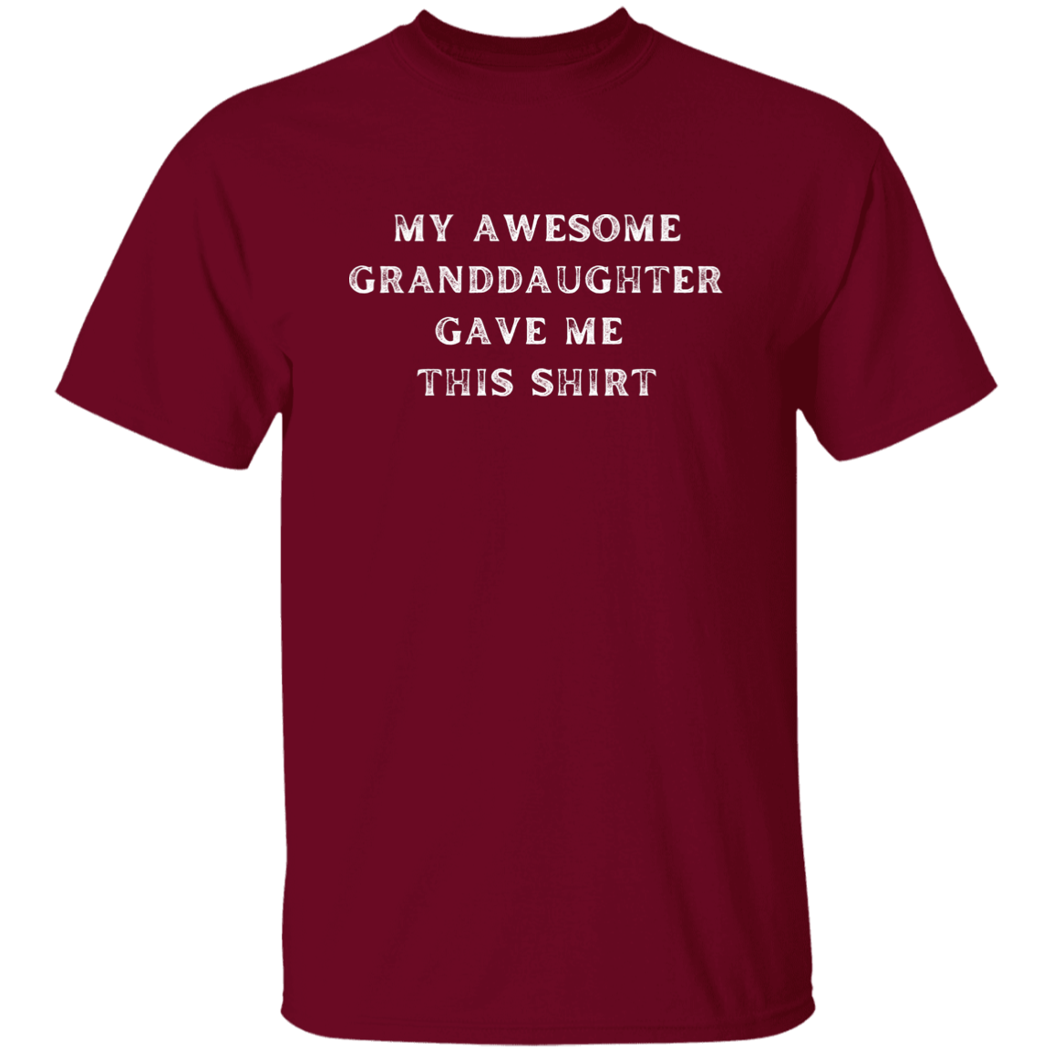 My Awesome Granddaughter Gave Me This Shirt 2 Apparel