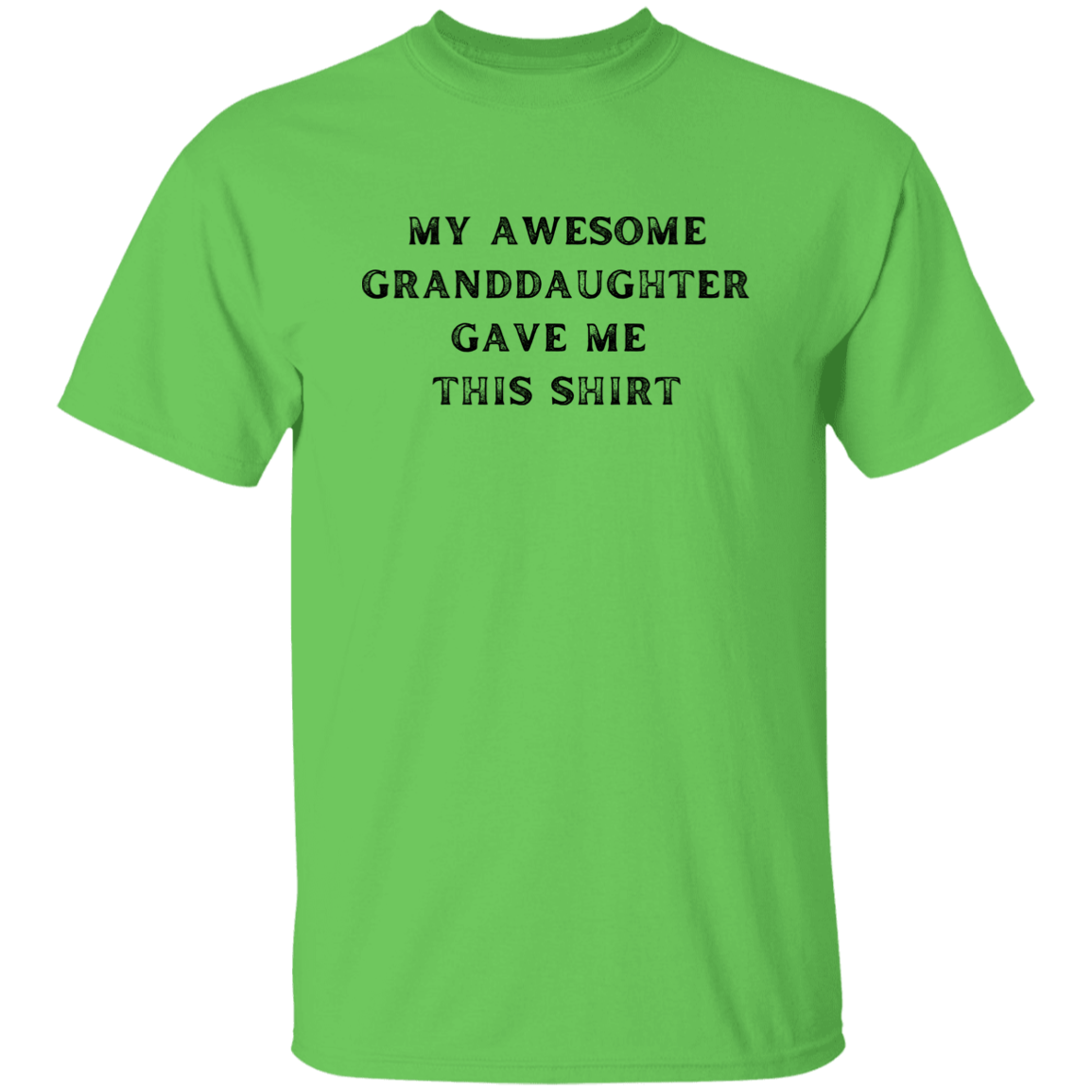 My Awesome Granddaughter Gave Me This Shirt Apparel