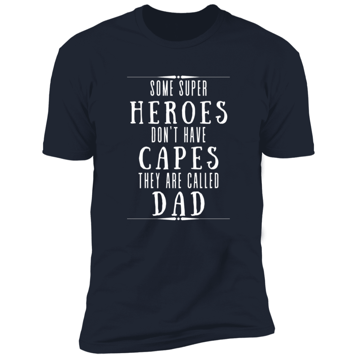 Some Super Heroes Don't Have Capes They Are Called Dad 2 Apparel