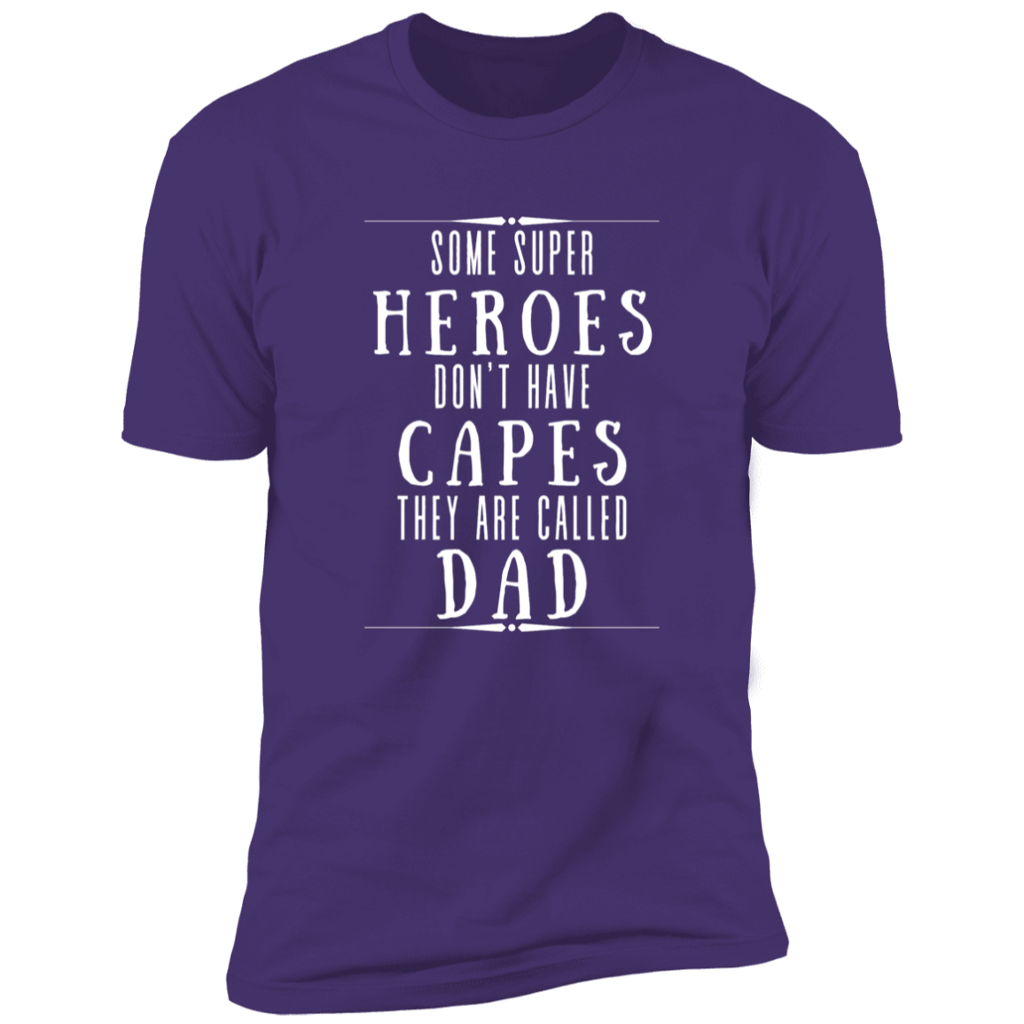 Some Super Heroes Don't Have Capes They Are Called Dad 2 Apparel