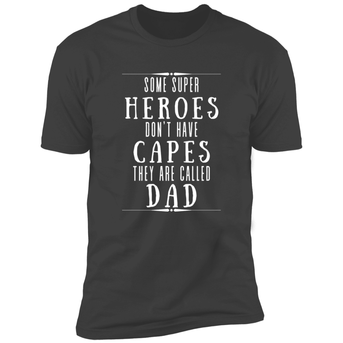 Some Super Heroes Don't Have Capes They Are Called Dad 2 Apparel