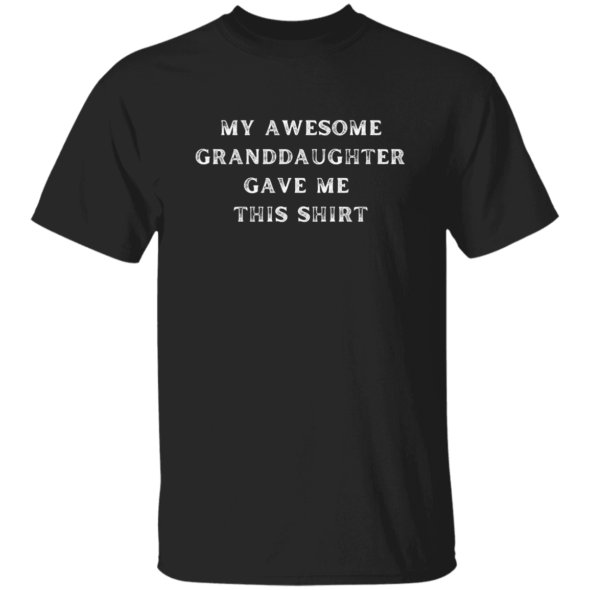 My Awesome Granddaughter Gave Me This Shirt 2 Apparel