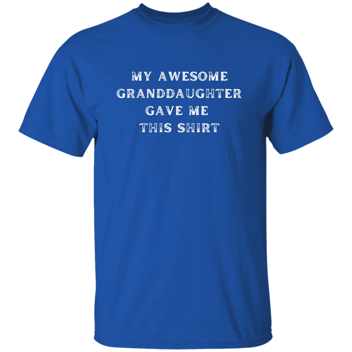 My Awesome Granddaughter Gave Me This Shirt 2 Apparel