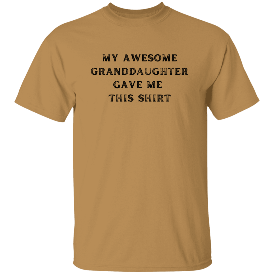 My Awesome Granddaughter Gave Me This Shirt Apparel