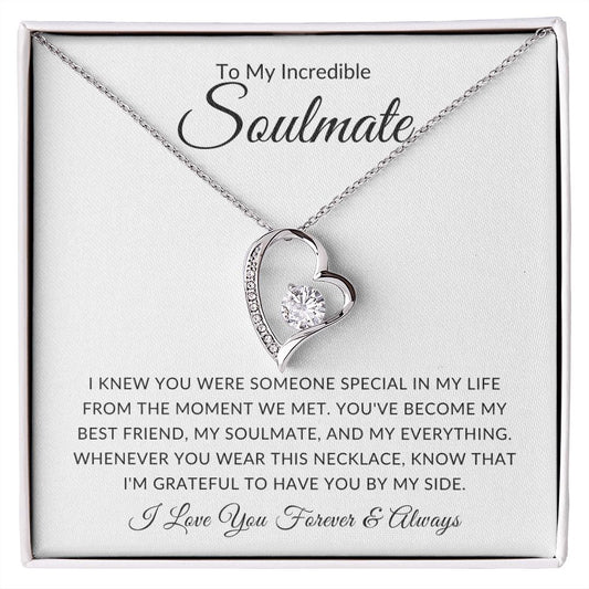 To My Incredible Soulmate - I Knew You Were Someone Special In My Life - Forever Love Necklace