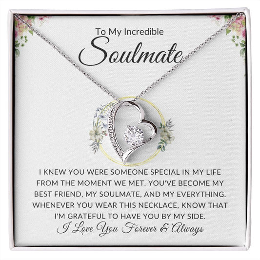 To My Incredible Soulmate - I Knew You Were Someone Special In My Life - Forever Love Necklace