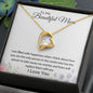 To My Beautiful Mom - I Am Filled With Happiness - Forever Love Necklace
