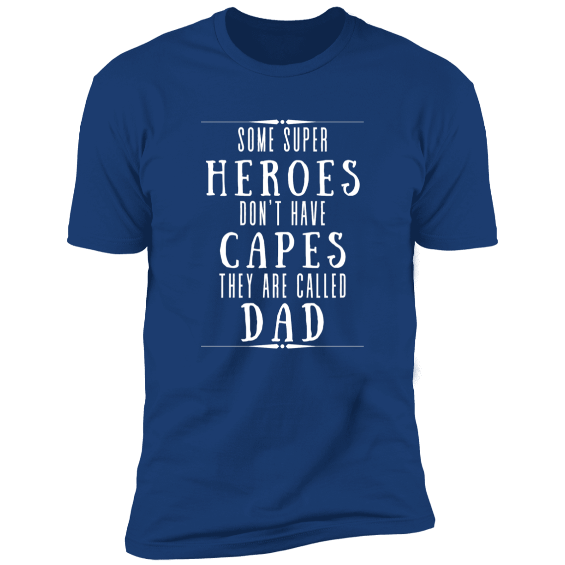 Some Super Heroes Don't Have Capes They Are Called Dad 2 Apparel