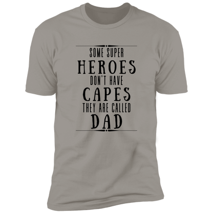 Some Super Heroes Don't Have Capes They Are Called Dad Apparel
