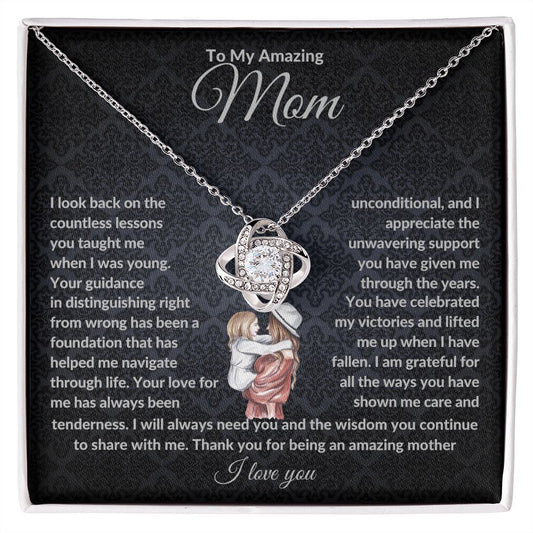 To My Amazing Mom, I Will Always Need You And The Wisdom - Love Knot Necklace