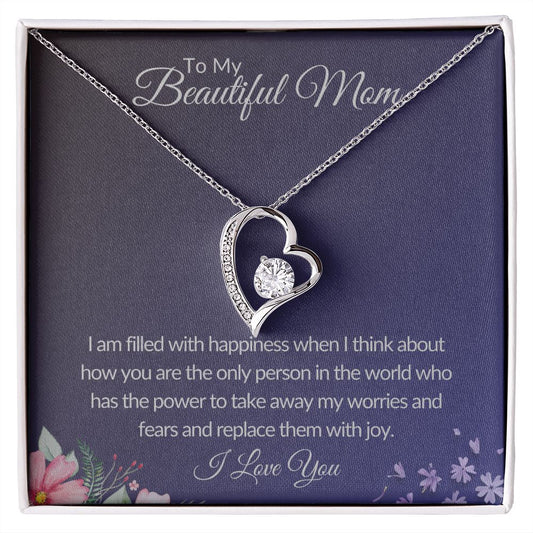 To My Beautiful Mom - I Am Filled With Happiness - Forever Love Necklace