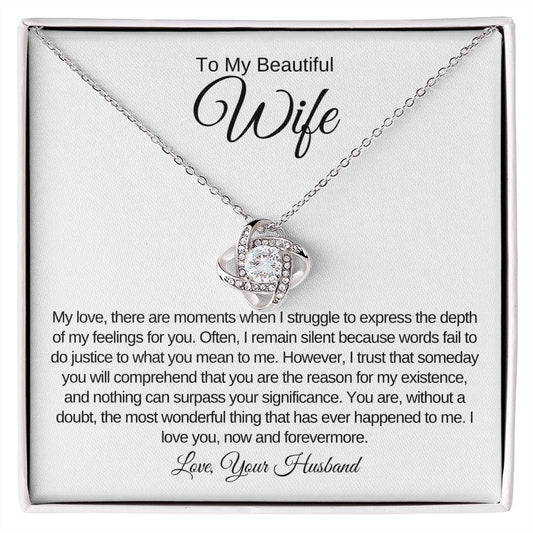 To My Beautiful Wife - You Are The Reason For My Existence - Love Knot Necklace.