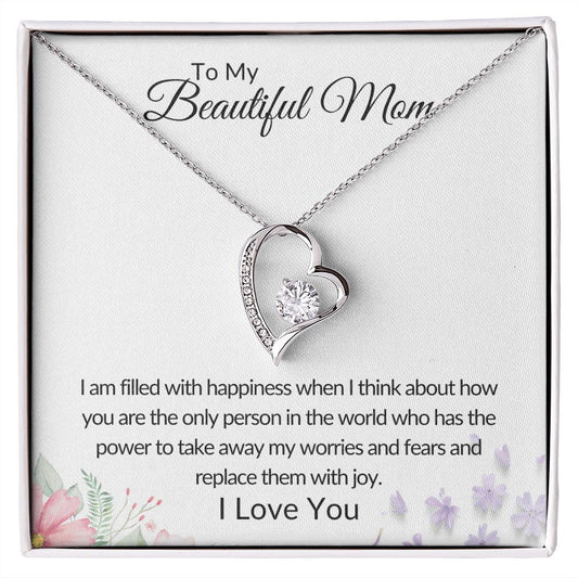 To My Beautiful Mom - I Am Filled With Happiness - Forever Love Necklace